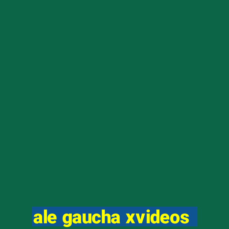 ale gaucha xvideos